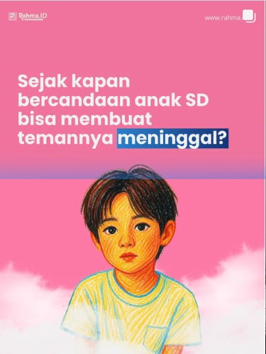 Sejak kapan bercandaan anak SD bisa membuat temannya meninggal?