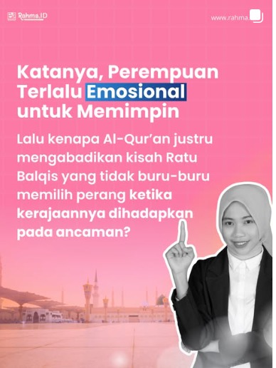 Katanya perempuan terlalu emosional memimpin. Kisah Ratu Balqis di Al-Qur’an.